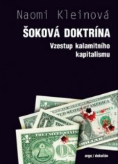 kniha Šoková doktrína vzestup kalamitního kapitalismu, Argo 2010