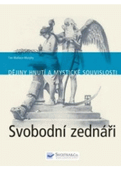 kniha Svobodní zednáři dějiny hnutí a mystické souvislosti, Svojtka & Co. 2007