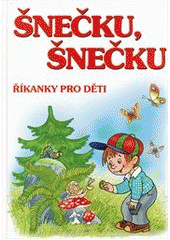 kniha Šnečku, šnečku říkanky pro děti, Československý spisovatel 2011