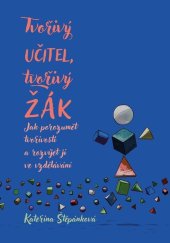 kniha Tvořivý učitel, tvořivý žák Jak porozumět tvořivosti a rozvíjet ji ve vzdělávání, Pavel Mervart 2026