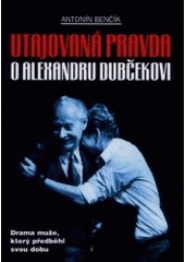 kniha Utajovaná pravda o Alexandru Dubčekovi drama muže, který předběhl svou dobu, Ostrov 2001