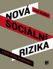 kniha Nová sociální rizika a proč se jim nevyhneme, Sociologické nakladatelství (SLON) 2011