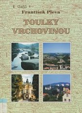 kniha Toulky Vrchovinou stručná historie měst, obcí a významných míst Vrchoviny, Město Ledeč nad Sázavou 1999