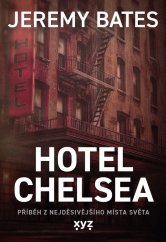kniha Hotel Chelsea Příběh z nejděsivějšího místa světa, XYZ 2025
