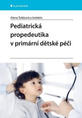 kniha Pediatrická propedeutika v primární dětské péči, Grada 2025