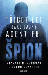 kniha Špion Třicet let jako tajný agent FBI, Universum 2019