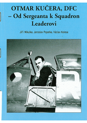 kniha Otmar Kučera, DFC - Od sergeanta k squadron leaderovi, Václav Kolesa 2003