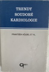 kniha Trendy soudobé kardiologie aktuální otázky diagnostiky a léčby nejzávažnějších kardiovaskulárních onemocnění, Galén 1995