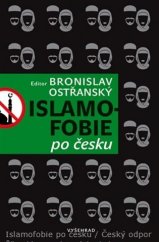 kniha Islamofobie po česku Český odpor vůči islámu, jeho východiska, projevy, souvislosti, přesahy i paradoxy, Vyšehrad 2017