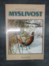 kniha Myslivost vývoj české myslivosti, zoologie, ekologie a chov zvěře, lov zvěře, lovecká kynologie, myslivecké předpisy, lovecké střelectví, Silvestris 1999