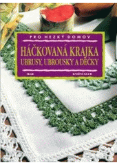 kniha Háčkovaná krajka ubrusy, ubrousky a dečky, Ikar 2001