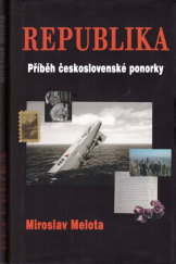 kniha Republika příběh československé ponorky, MK Trade 2007