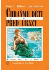 kniha Chraňme děti před úrazy prevence úrazů dětí a mládeže, Alfa-Omega 2006