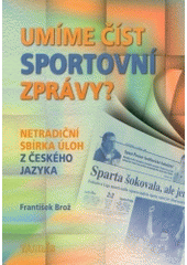 kniha Umíme číst sportovní zprávy? netradiční sbírka úloh z českého jazyka, Tauris 2003