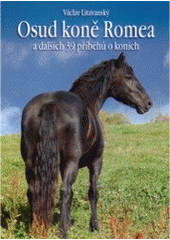 kniha Osud koně Romea a dalších 39 příběhů o koních, SANTYX 2007