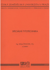 kniha Speciální fytotechnika, Česká zemědělská univerzita, Fakulta agrobiologie, potravinových a přírodních zdrojů 2009