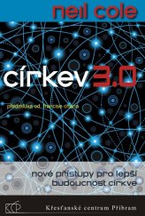 kniha Církev 3.0 nové přístupy pro lepší budoucnost církve, Křesťanské centrum Příbram 