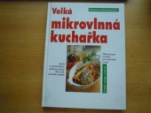kniha Velká mikrovlnná kuchařka velká obrazová kuchařka pro mikrovlnné trouby, Svojtka a Vašut 1996
