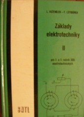kniha Základy elektrotechniky Díl 2 pro 2. a 3. ročník elektrotechnických učebních a studijních oborů a středních odborných učilišť., SNTL 1985