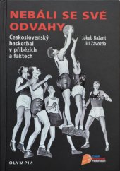 kniha Nebáli se své odvahy Československý basketbal v příbězích a faktech 1. díl (1897-1993), Olympia 2014