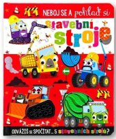 kniha Neboj se a pohlaď si stavební stroje, Svojtka 2024