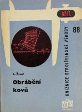 kniha Obrábění kovů Určeno dělníkům, seřizovačům a dílovedoucím i konstruktérům nástrojů a výrobním technikům, SNTL 1963