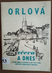 kniha Orlová včera a dnes výběr knih a článků z let 1971-1980 : bibliografie, Měst. knihovna 1982