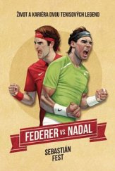 kniha Federer vs. Nadal Život a kariéra dvou tenisových legend, Pangea 2020