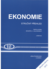 kniha Ekonomie  učebnice - Stručný přehled (2015, 2016); teorie a praxe aktuálně a v souvislostech, CEED 2015