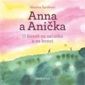 kniha Anna a Anička O životě na začátku a na konci, Cesta domů 2017