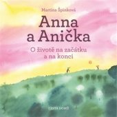 kniha Anna a Anička O životě na začátku a na konci, Cesta domů 2017