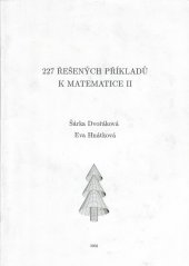 kniha 227 řešených příkladů k Matematice II, Česká zemědělská univerzita 2003
