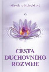 kniha Cesta duchovního rozvoje, Vydavatelství a nakladatelství Miroslavy Holoubkové 2014