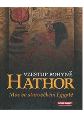 kniha Vzestup bohyně Hathor moc bohyně ve starověkém Egyptě, Levné knihy 2008