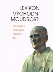 kniha Lexikon východní moudrosti  Buddhismus Hinduismus Taoismus Zen, Victoria Publishing 1996