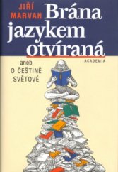 kniha Brána jazykem otvíraná, aneb, O češtině světově, Academia 2004