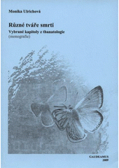 kniha Různé tváře smrti vybrané kapitoly z thanatologie : [monografie], Gaudeamus 2009