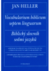 kniha Vocabularium biblicum septem linguarum hebraico-graeco-latino-anglico-germanico-hungarico-bohemicum = Biblical dictionary in seven languages : Hebrew-Greek-Latin-English-German-Hungarian-Czech = Biblický slovník sedmi jazyků : hebrejsko-řecko-latinsko-anglicko-německo-maďarsko-český, Vyšehrad 2006