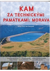 kniha Kam za technickými památkami: Morava, CPress 2012
