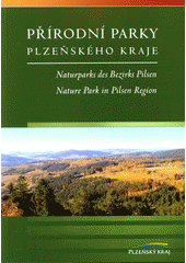 kniha Přírodní parky Plzeňského kraje = Naturparks des Bezirks Pilsen = Nature park in Pilsen region, Krajský úřad Plzeňského kraje, odbor životního prostředí 2005