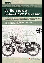 kniha Údržba a opravy motocyklů ČZ 125 a 150C zacházení s motocykly ČZ, jejich ošetřování, udržování a opravování, Grada 2018