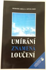 kniha Umírání znamená loučení o křesťanském poselství smrti, Karmelitánské nakladatelství 1993