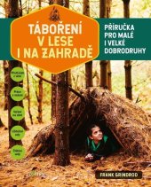 kniha Táboření v lese i na zahradě Příručka pro malé i velké dobrodruhy, Esence 2022