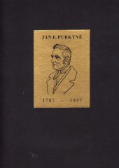 kniha Jan Evangelista Purkyně [17.XII.1887-28.VII.1869 : u příležitosti 150. výročí narození slavného badatele, Vědecký lékařský spolek pro jižní Čechy 1937