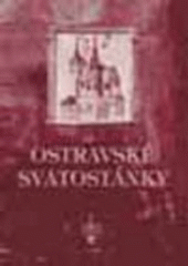 kniha Ostravské svatostánky, aneb, Kostely, kaple a modlitebny církví rozličných, Repronis 2006