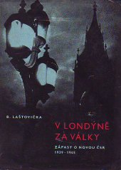 kniha V Londýně za války Zápasy o novou ČSR 1939-1945, SNPL 1960