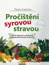 kniha Pročištění syrovou stravou Jak se uzdravit a zhubnout pomocí přirozených potravin, Fontána 2014