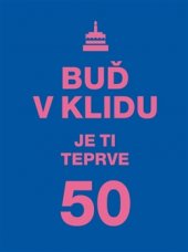 kniha Buď v klidu. Je ti teprve 50, Vyšehrad 2015