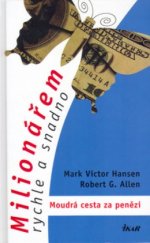 kniha Milionářem rychle a snadno moudrá cesta za penězi, Ikar 2003