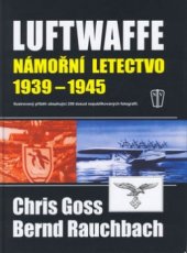 kniha Luftwaffe námořní letectvo 1939-1945 : ilustrovaná historie, Naše vojsko 2003